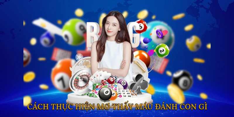 Cách Thực Hiện Mơ Thấy Máu Đánh Con Gì