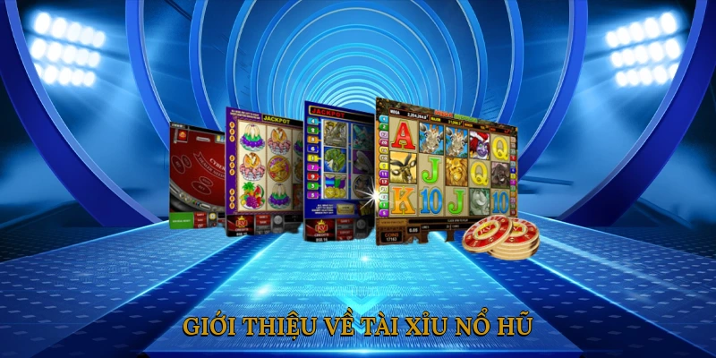 Tài xỉu nổ hũ là gì?