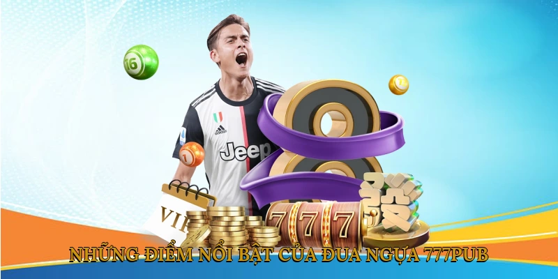 Những điểm nổi bật của đua ngựa 777pub